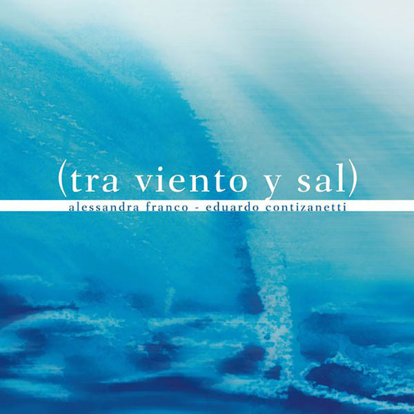 Alessandra FRANCO / Eduardo CONTIZANETTI - Tra viento y sal . CD
