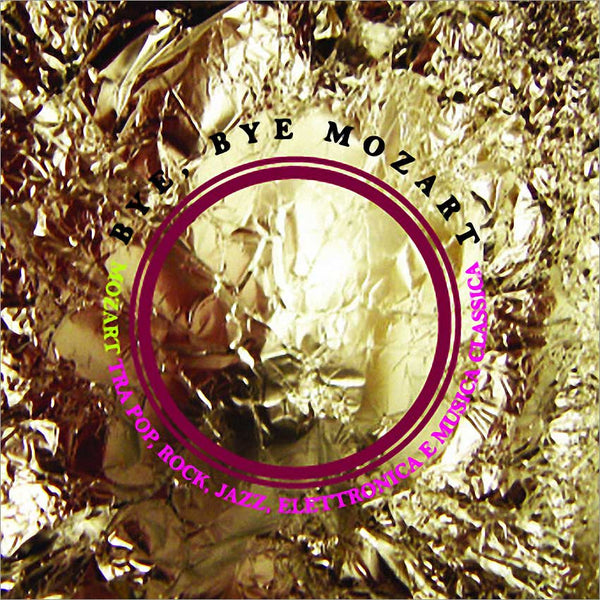 MUSICAMORFOSI ENSEMBLE - Bye, Bye Mozart. CD