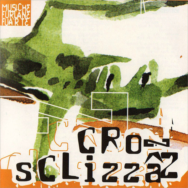 Croz Sclizzâz - Musiche Furlane Fuarte . CD