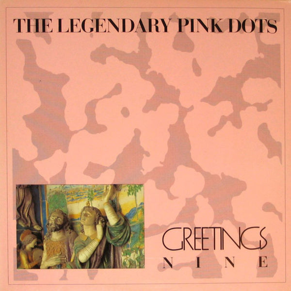 THE LEGENDARY PINK DOTS - Greetings Nine . MLP