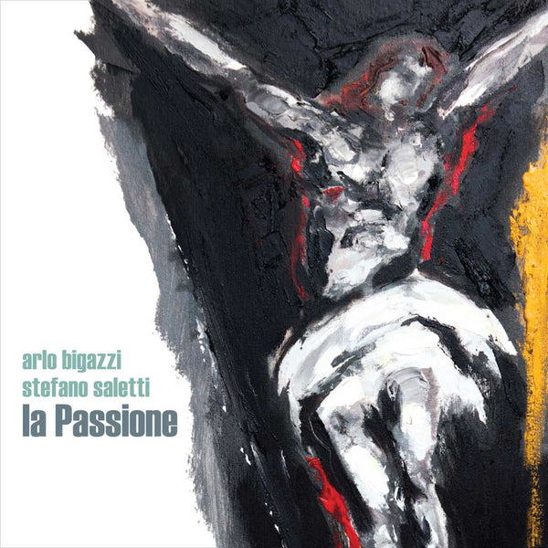 ARLO BIGAZZI & STEFANO SALETTI - La Passione . CD