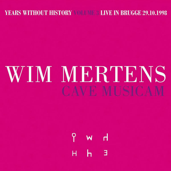 WIM MERTENS - Brugge 29.10.1998 - Years Without History - Volume 3 . Cave Musicam