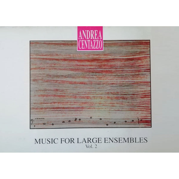 ANDREA CENTAZZO - Vol 2 Music for Large Ensembles . SCORE