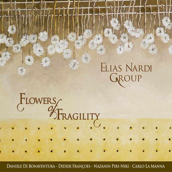 ELIAS NARDI GROUP - Flowers of Fragility