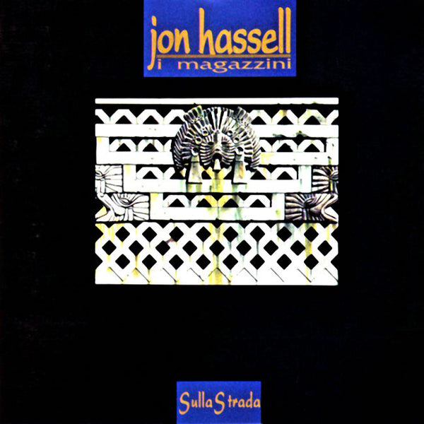 JON HASSELL/I MAGAZZINI - Sulla Strada