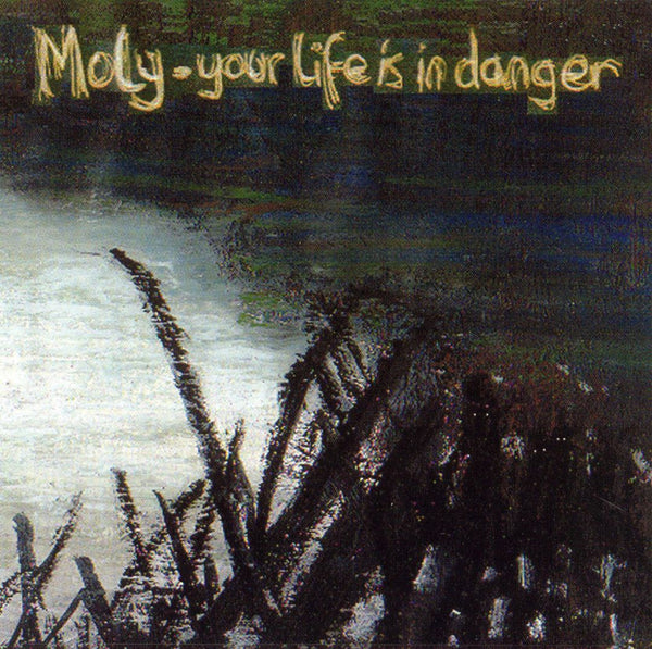 MOLY - Your Life Is In Danger . CD