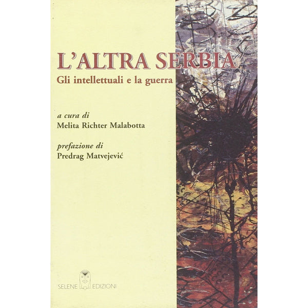 MELITA RICHTER MALABOTTA a cura di - L'altra Serbia - gli intellettuali e la guerra . BOOK