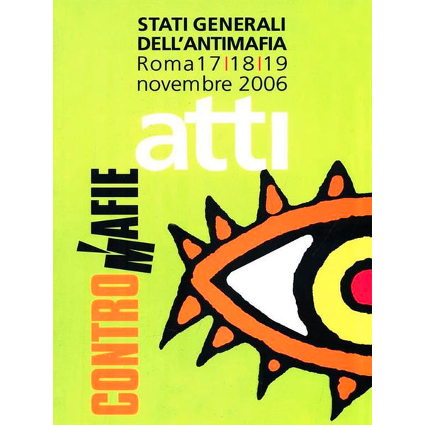 CONTROMAFIE - Stati Generali Dell' Antimafia 17/18/19 Novembre 2006 Atti . Book