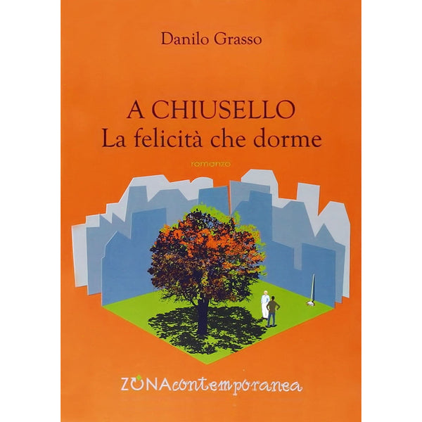 DANILO GRASSO - A Chiusello, La felicità che dorme . Book