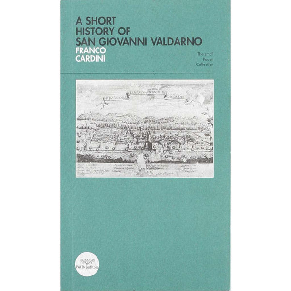 FRANCO CARDINI - A short history of San Giovanni Valdarno . Book
