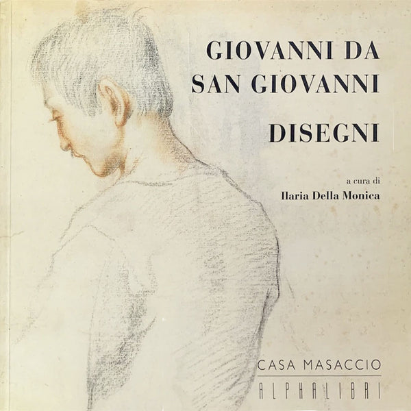 a cura di ILARIA DELLA MONICA - Giovanni da San Giovanni Disegni . Book
