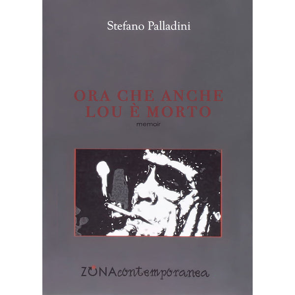 STEFANO PALLADINI - Ora che anche Lou è morto. Book