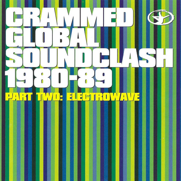 VARIOUS - Crammed Global Soundclash 1980-89 Part Two: Electrowave . CD