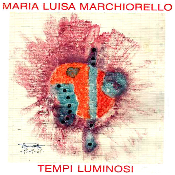 MARIA LUISA MARCHIORELLO - Tempi Luminosi . CD