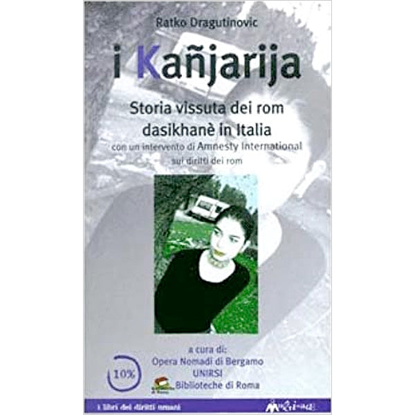 RATKO DRAGUTINOVIC - I kañjarija. Storia vissuta dei rom dasikhanè in Italia . BOOK