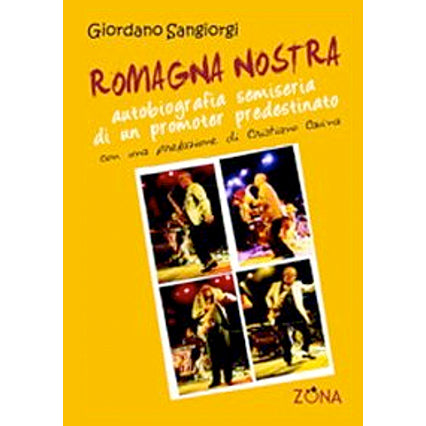 GIORDANO SANGIORGI - Romagna Nostra - autobiografia semiseria di un promoter predestinato . BOOK