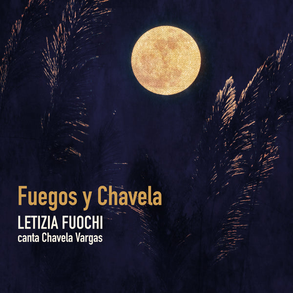 LETIZIA FUOCHI - Fuegos Y Chavela . CD
