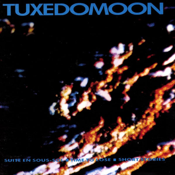 TUXEDOMOON - Suite En Sous-Sol / Time To Lose / Short Stories