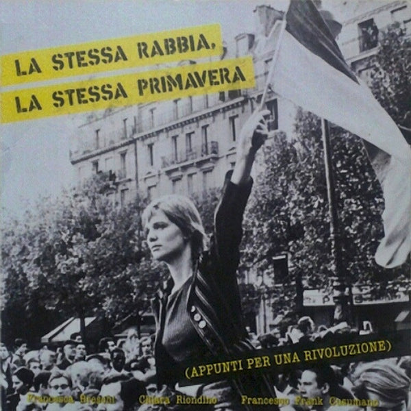 FRANCESCA BRESCHI. CHIARA RIONDINO. FRANCESCO FRANK CUSUMANO - La Stessa Rabbia, La Stessa Primavera